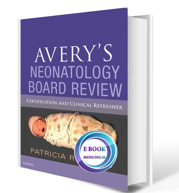 دانلود کتاب Avery's Neonatology Board Review 2019  (Original PDF)