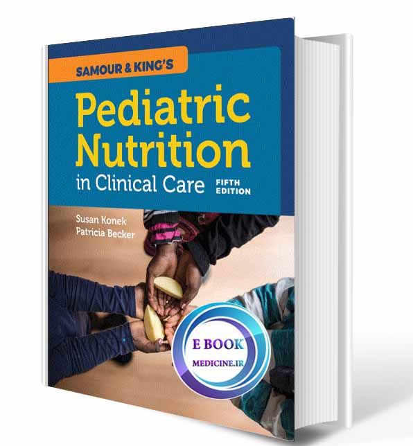 دانلود کتاب Samour & King's Pediatric Nutrition in Clinical Care 2020 (Original PDF)