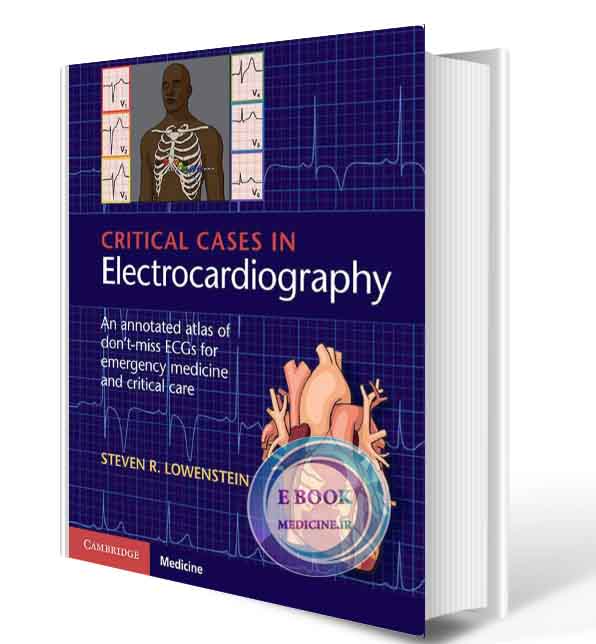 دانلود کتاب Critical Cases in Electrocardiography: An Annotated Atlas of Don't-Miss ECGs for Emergency Medicine and Critical Care2018(ORIGINAL PDF)