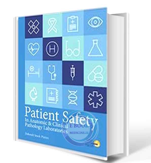 دانلود کتاب PATIENT SAFETY IN ANATOMIC AND CLINICAL PATHOLOGY LABORATORIES 2017 (ORIGINAL PDF)