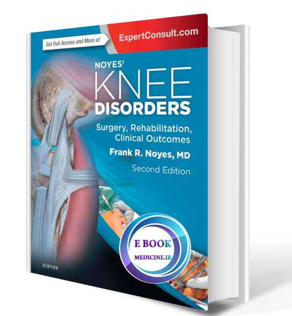 دانلود کتاب Noyes' Knee Disorders: Surgery, Rehabilitation, Clinical Outcomes: Expert Consult - Enhanced Online Features, Print and DVD 2nd2017 (ORIGINAL PDF)