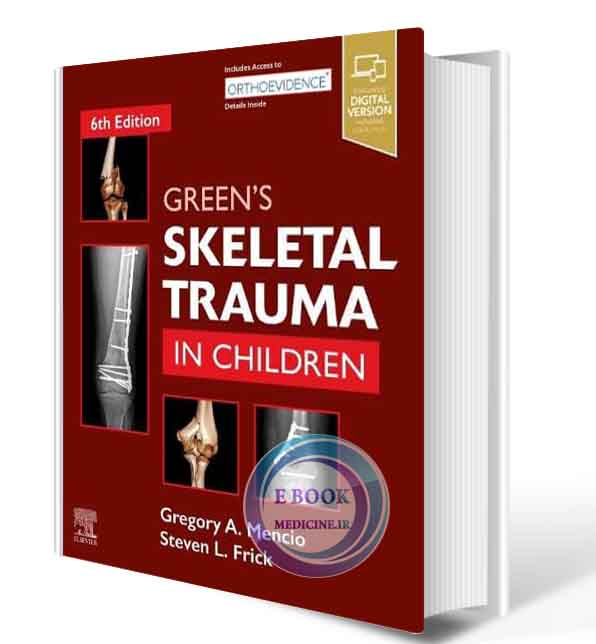 دانلود کتاب Green's Skeletal Trauma in Children 6th Edition 2019  (ORIGINAL PDF+ video)