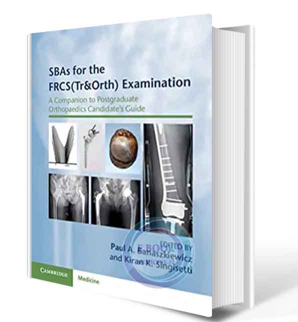 دانلود کتابSBAs for the FRCS(Tr&Orth) Examination: A Companion to Postgraduate Orthopaedics Candidate's Guide 1st  2021(ORIGINAL PDF)