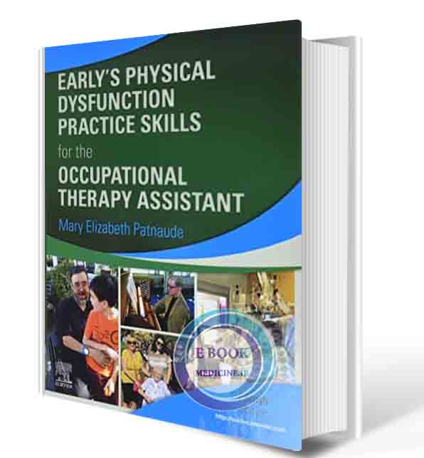 دانلود کتاب Early’s Physical Dysfunction Practice Skills for the Occupational Therapy Assistant 4th2021 (ORIGINAL PDF)