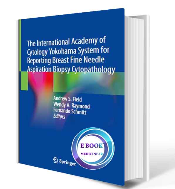 دانلود کتابthe International Academy of Cytology Yokohama System for Reporting Breast Fine Needle Aspiration Biopsy Cytopathology 2020(ORIGINAL PDF)