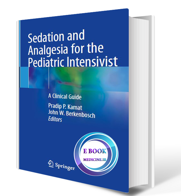 دانلود کتابsedation and Analgesia for the Pediatric Intensivist: A Clinical Guide2020 (ORIGINAL PDF) 