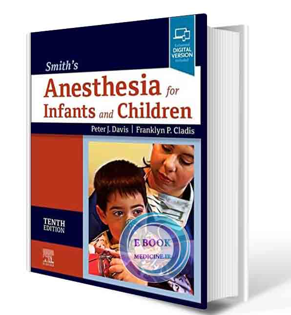 دانلود کتاب Smith's Anesthesia for Infants and Children 10th Edition 2022 (ORIGINAL PDF)