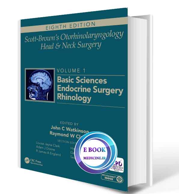 دانلود کتاب Scott-Brown's Otorhinolaryngology and Head and Neck Surgery: Volume 1: Basic Sciences, Endocrine Surgery, Rhinology 2018 (ORIGINAL PDF)  